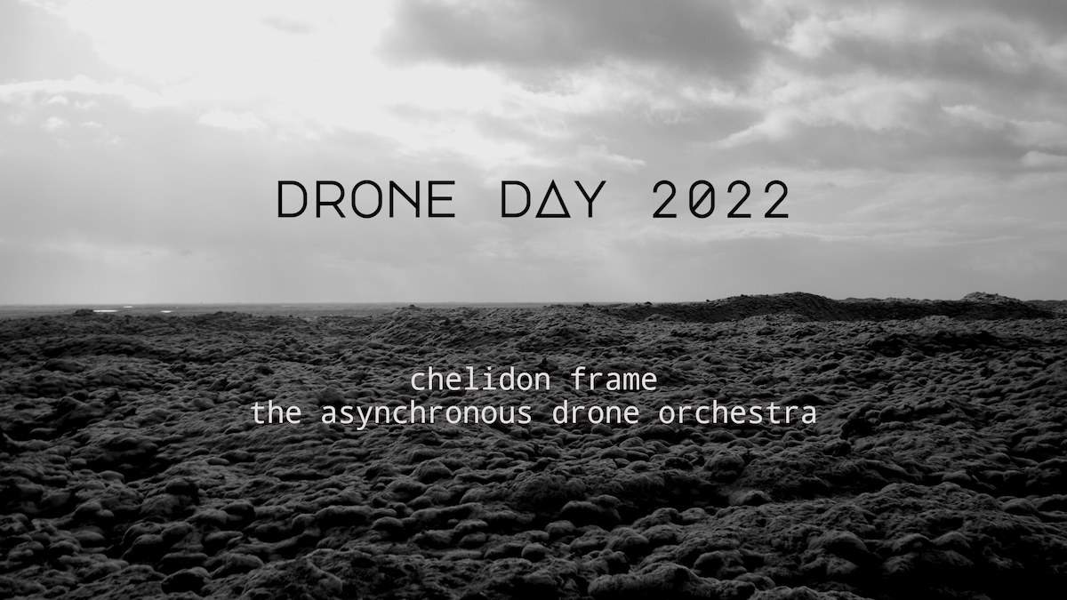 Drone Day Poster with the text 'chelidon frame the asynchronous drone orchestra'